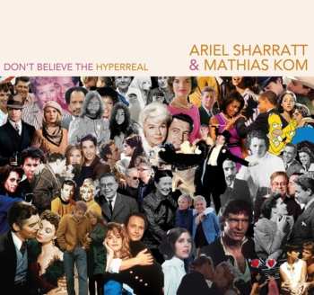 Album Ariel Sharratt: Don't Believe The Hyperreal