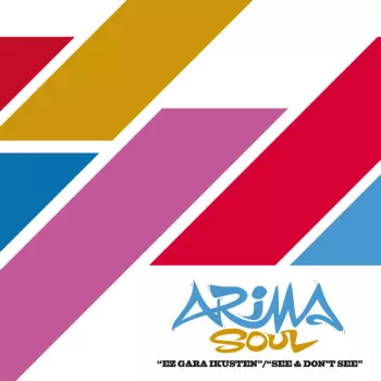 Arima Soul: Ez Gara Ikusten / See & Don't See