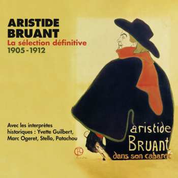 Album Aristide Bruant: La Sélection Définitive 1905-1912