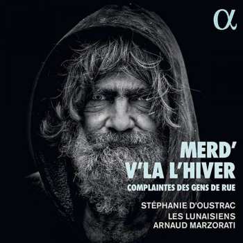 CD Stéphanie d'Oustrac: Merd' V'Là L'Hiver – Complaintes Des Gens De Rue