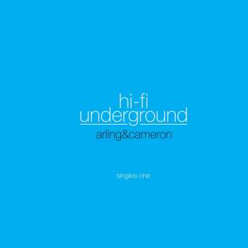 Album Arling & Cameron: Hi-Fi Underground (Singles One)