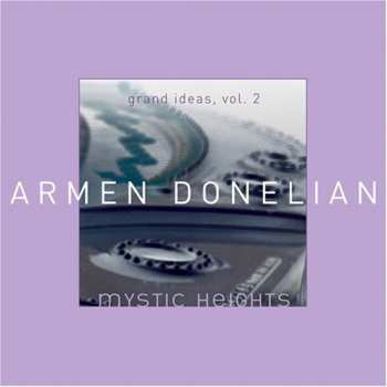 CD Armen Donelian: Grand Ideas, Vol. 2: Mystic Heights