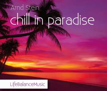 Album Arnd Stein: Chill In Paradise: Life Balance Music