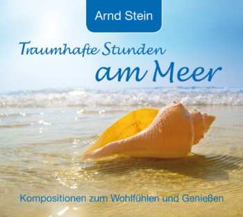 Album Arnd Stein: Traumhafte Stunden Am Meer