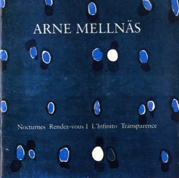 Album Arne Mellnäs: Nocturnes / Rendez-vous 1 / L'Infinito / Transparence