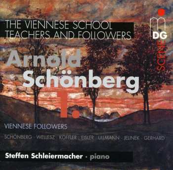 Album Arnold Schoenberg: The Viennese School - Teachers & Followers 1. Viennese Followers