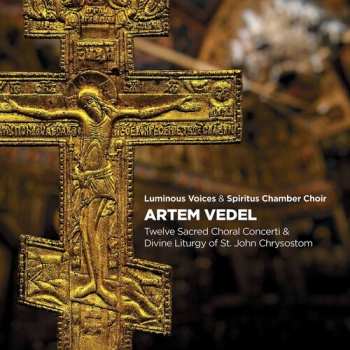 Album Artemi Vedel: Twelve Sacred Choral Concerti & Divine Liturgy Of St. John Chrysostom