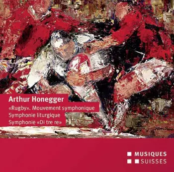 "Rugby" Mouvement Symphonique; Symphonie Liturgique; Symphonie "Di Tre Re"
