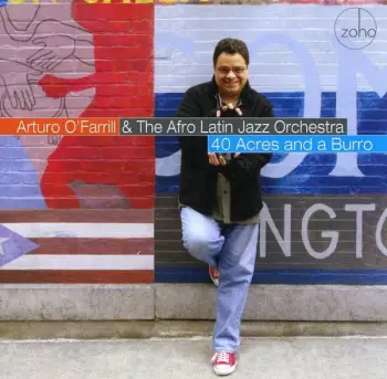 Arturo O'Farrill: 40 Acres And A Burro