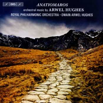 CD Owain Arwel Hughes: Anatiomaros (Orchestral Music By Arwel Hughes)