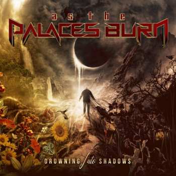 Album As The Palaces Burn: Drowning Into Shadows