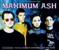 CD Ash: Maximum Ash (The Unauthorised Biography Of Ash)