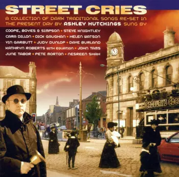 Various: Street Cries - A Collection Of Dark Traditional Songs Re-Set In The Present Day By Ashley Hutchings