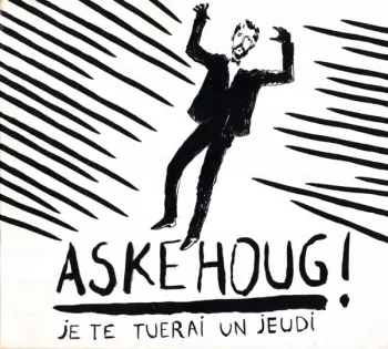 Askehoug: Je Te Tuerai Un Jeudi
