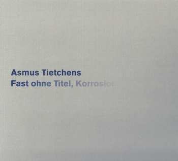 Album Asmus Tietchens: Fast Ohne Titel, Korrosion