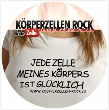 LP Astrid Kuby: Körperzellen Rock - Jede Zelle Meines Körpers Ist Glücklich PIC