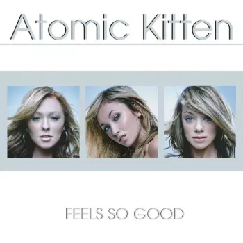 Atomic Kitten: Feels So Good