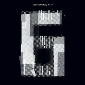 Album Atomic: Six Easy Pieces