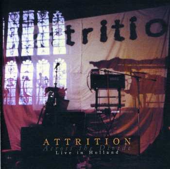 Album Attrition: Across The Divide - Live In Holland
