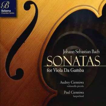 CD Paul Cienniwa: Bach: Sonatas For Viola Da Gamba