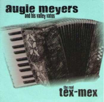 Album Augie Meyers & His Valley Vatos: The Real Tex-Mex