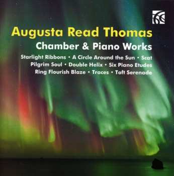 Album Augusta Read Thomas: Chamber & Piano Works