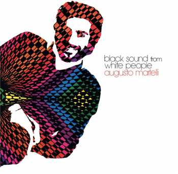 LP Augusto Martelli: Black Sound From White People LTD