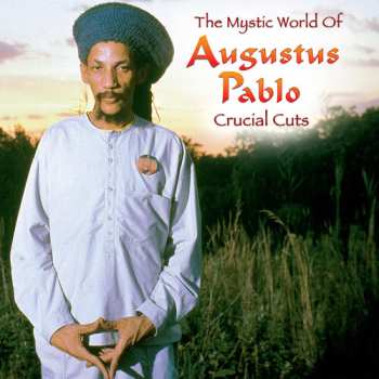 CD Augustus Pablo: Mystical World Of Augustus Pablo: Crucial Cuts
