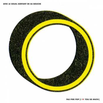 Album Avec Le Soleil Sortant De Sa Bouche: Pas Pire Pop, I ♥ You So Much