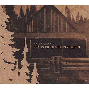 Album Axton Kincaid: Songs From The Pine Room