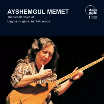 The Female Voice Of Uyghur Muqams And Folk Songs