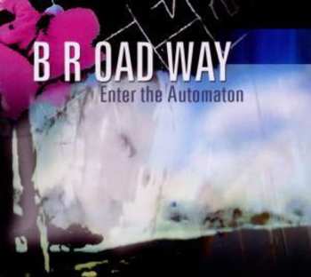 Album B R OAD WAY: Enter The Automaton