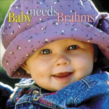 Album Baby Needs Brahms / Various: Baby Needs Brahms