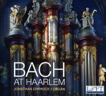 Album Johann Sebastian Bach: Bach At Haarlem