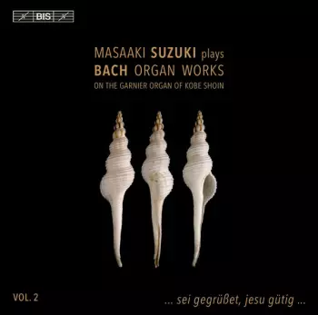 Masaaki Suzuki Plays Bach Organ Works, Volume 2