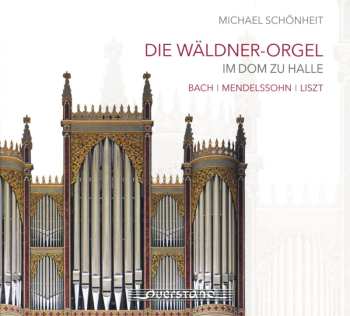 Album Johann Sebastian Bach: Die Wäldner-Orgel Im Dom Zu Halle