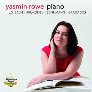 Album Bach,j.s. / Schumann / Rowe: Yasmin Rowe Plays J.s. Bach, Prokofiev Schumann