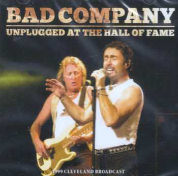 CD Bad Company: Unplugged At The Hall Of Fame