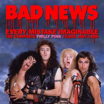2CD Bad News: Every Mistake Imaginable - The Complete Frilly Pink Years 1987-1988