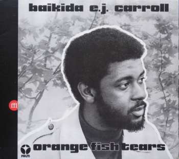 CD Baikida Carroll: Orange Fish Tears