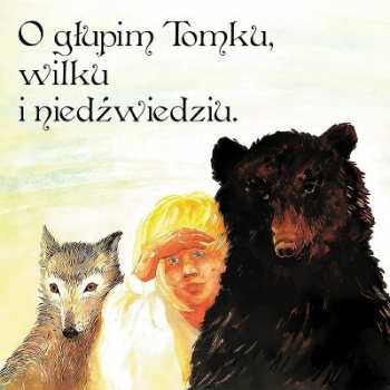 CD Ernest Bryll: O Głupim Tomku, Wilku I Niedźwiedziu. Bajka Muzyczna
