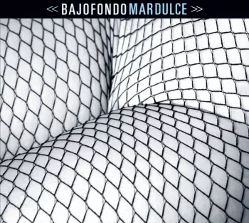 Bajofondo Tango Club: Mar Dulce