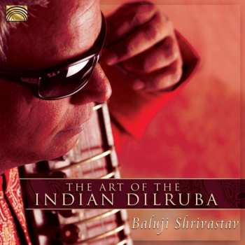 Album Baluji Shrivastav: The Art Of The Indian Dilruba