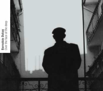 Album Barnabás Dukay: Over The Face Of The Deep
