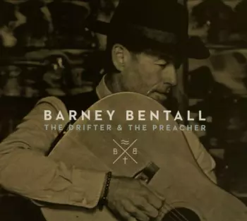 Barney Bentall: The Drifter & The Preacher