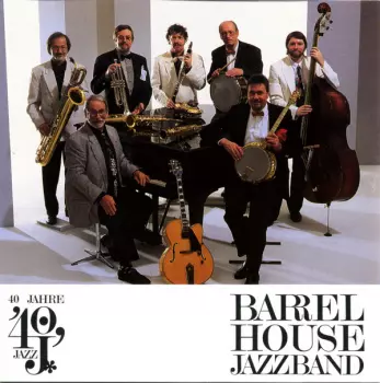 Barrelhouse Jazzband: 40 Jahre Barrelhouse Jazzband