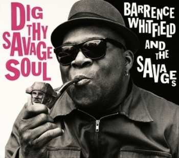 LP Barrence Whitfield And The Savages: Dig Thy Savage Soul
