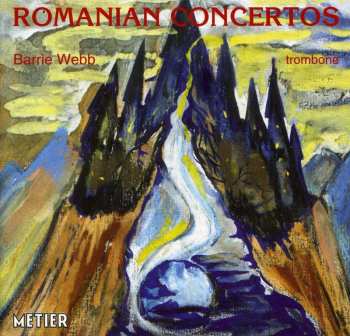 Album Barrie Webb: Romanian Trombone Concertos