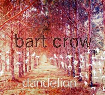 Album Bart Crow: Dandelion