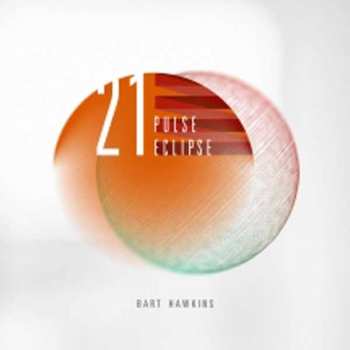 Album Bart Hawkins: 21 Pulse Eclipse